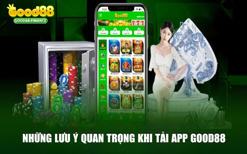 Những lưu ý quan trọng khi tải app Good88 thành công